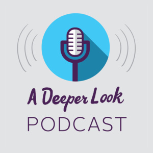A Deeper Look Podcast